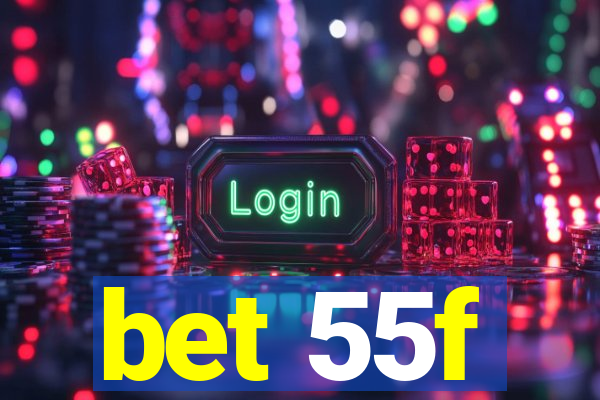 bet 55f